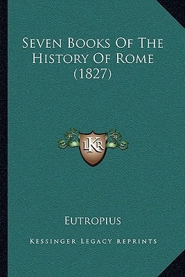 Seven Books Of The History Of Rome (1827)