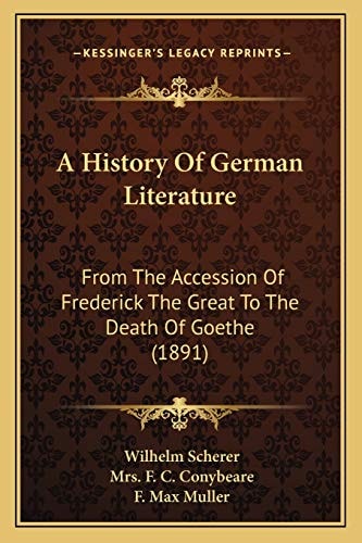 A History Of German Literature: From The Accession Of Frederick The Great To The Death Of Goethe (1891)