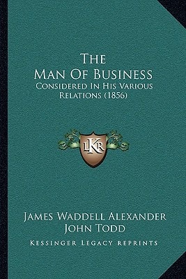 The Man Of Business: Considered In His Various Relations (1856)
