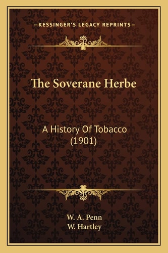 The Soverane Herbe: A History Of Tobacco (1901)