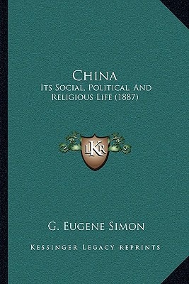 China: Its Social, Political, And Religious Life (1887)