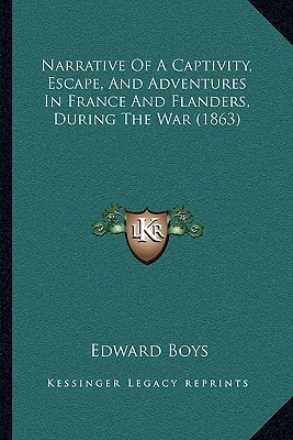 Narrative Of A Captivity, Escape, And Adventures In France And Flanders, During The War (1863)