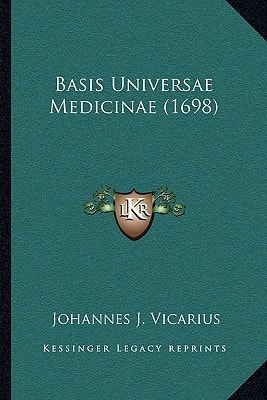 Basis Universae Medicinae (1698)