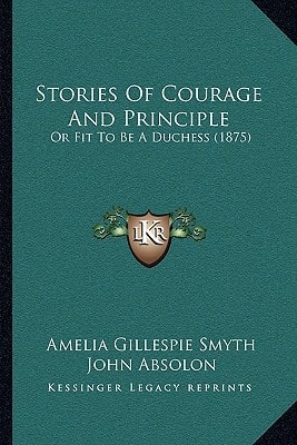 Stories Of Courage And Principle: Or Fit To Be A Duchess (1875)