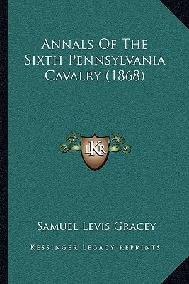 Annals Of The Sixth Pennsylvania Cavalry (1868)