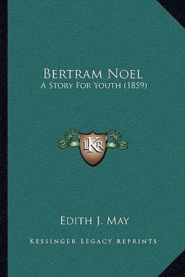 Bertram Noel: A Story For Youth (1859)