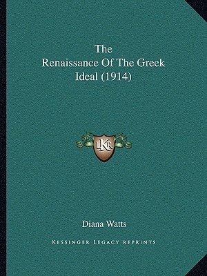 The Renaissance Of The Greek Ideal (1914)
