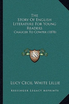 The Story Of English Literature For Young Readers: Chaucer To Cowper (1878)