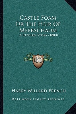 Castle Foam Or The Heir Of Meerschaum: A Russian Story (1880)