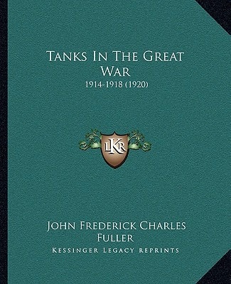 Tanks In The Great War: 1914-1918 (1920)