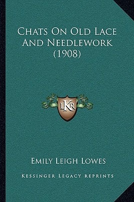 Chats On Old Lace And Needlework (1908)