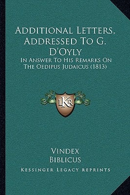Additional Letters, Addressed To G. D'Oyly: In Answer To His Remarks On The Oedipus Judaicus (1813)