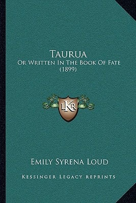 Taurua: Or Written In The Book Of Fate (1899)