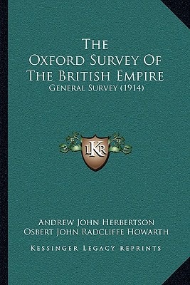 The Oxford Survey Of The British Empire: General Survey (1914)