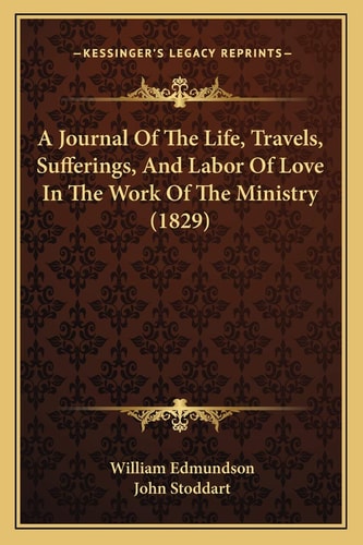 A Journal Of The Life, Travels, Sufferings, And Labor Of Love In The Work Of The Ministry (1829)