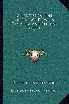 A Treatise On The Difference Between Temporal And Eternal (1833)