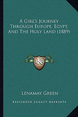 A Girl's Journey Through Europe, Egypt, And The Holy Land (1889)