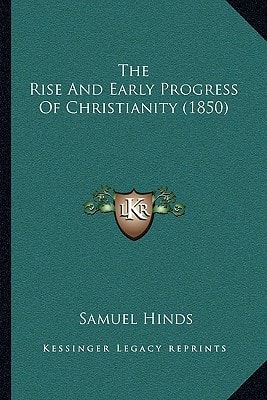 The Rise And Early Progress Of Christianity (1850)