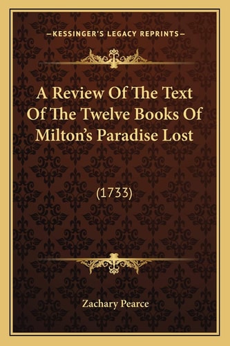 A Review Of The Text Of The Twelve Books Of Milton's Paradise Lost: (1733)