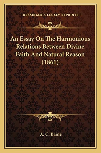 An Essay On The Harmonious Relations Between Divine Faith And Natural Reason (1861)