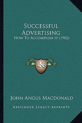 Successful Advertising: How To Accomplish It (1902)
