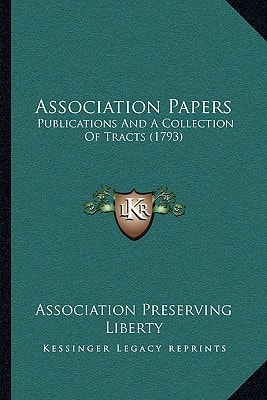 Association Papers: Publications And A Collection Of Tracts (1793)