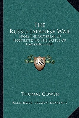 The Russo-Japanese War: From The Outbreak Of Hostilities To The Battle Of Liaoyang (1905)