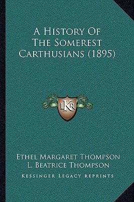A History Of The Somerest Carthusians (1895)