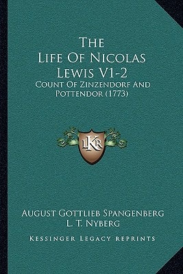 The Life Of Nicolas Lewis V1-2: Count Of Zinzendorf And Pottendor (1773)