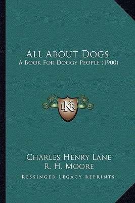 All About Dogs: A Book For Doggy People (1900)