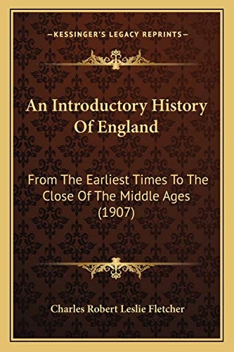 An Introductory History Of England: From The Earliest Times To The Close Of The Middle Ages (1907)
