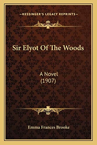 Sir Elyot Of The Woods: A Novel (1907)