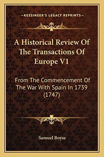 A Historical Review Of The Transactions Of Europe V1: From The Commencement Of The War With Spain In 1739 (1747)