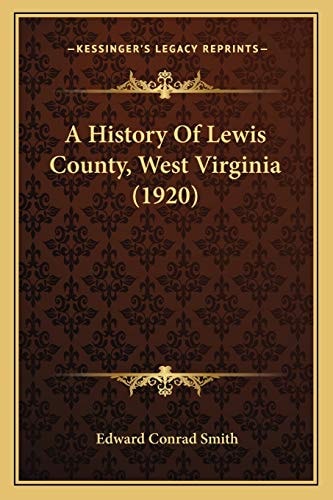 A History Of Lewis County, West Virginia (1920)