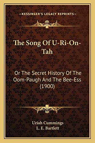 The Song Of U-Ri-On-Tah: Or The Secret History Of The Oom-Paugh And The Bee-Ess (1900)