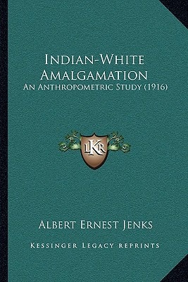 Indian-White Amalgamation: An Anthropometric Study (1916)