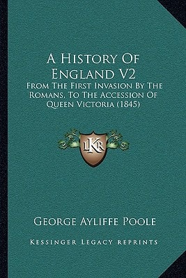 A History Of England V2: From The First Invasion By The Romans, To The Accession Of Queen Victoria (1845)