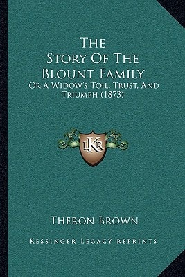 The Story Of The Blount Family: Or A Widow's Toil, Trust, And Triumph (1873)