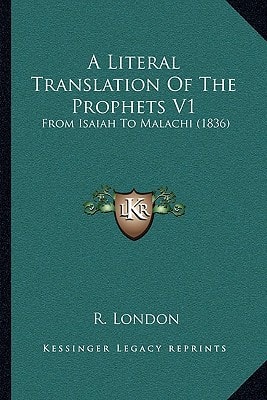 A Literal Translation Of The Prophets V1: From Isaiah To Malachi (1836)