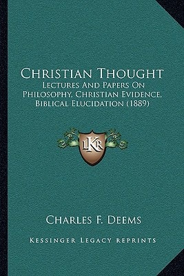 Christian Thought: Lectures And Papers On Philosophy, Christian Evidence, Biblical Elucidation (1889)