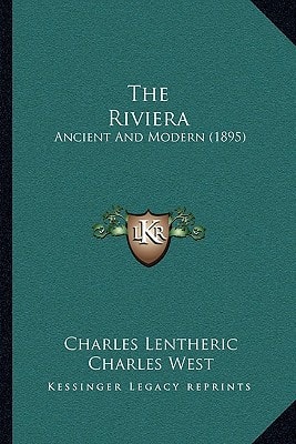 The Riviera: Ancient And Modern (1895)