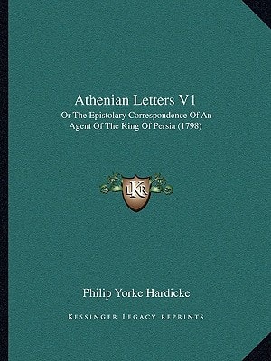 Athenian Letters V1: Or The Epistolary Correspondence Of An Agent Of The King Of Persia (1798)