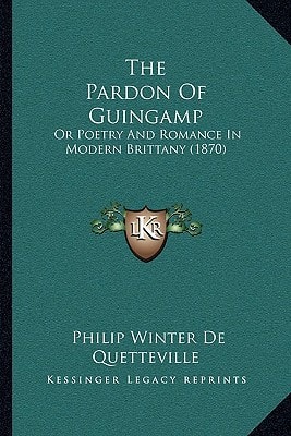 The Pardon Of Guingamp: Or Poetry And Romance In Modern Brittany (1870)