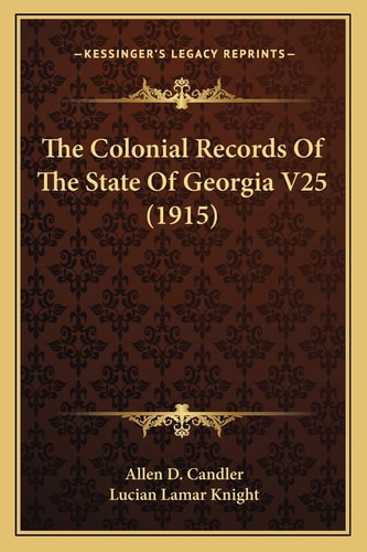 The Colonial Records Of The State Of Georgia V25 (1915)