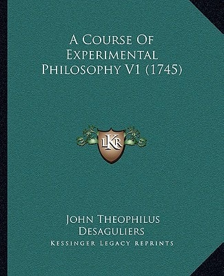 A Course Of Experimental Philosophy V1 (1745)
