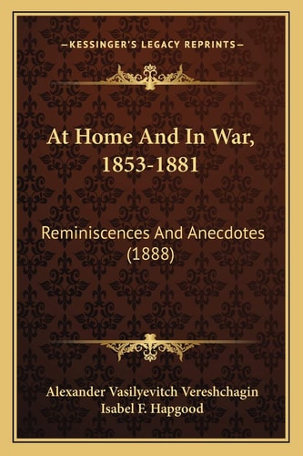 At Home And In War, 1853-1881: Reminiscences And Anecdotes (1888)
