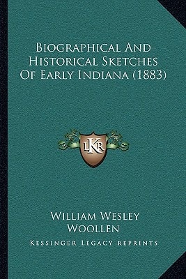 Biographical And Historical Sketches Of Early Indiana (1883)