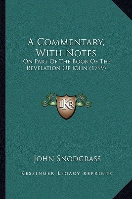 A Commentary, With Notes: On Part Of The Book Of The Revelation Of John (1799)
