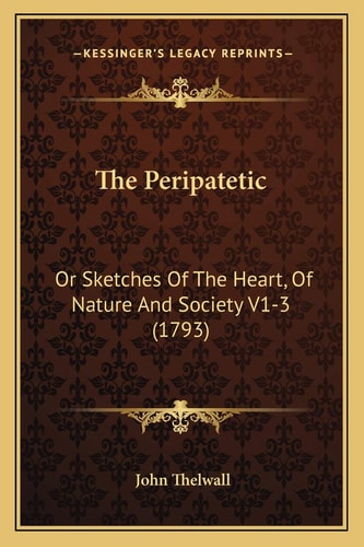 The Peripatetic: Or Sketches Of The Heart, Of Nature And Society V1-3 (1793)