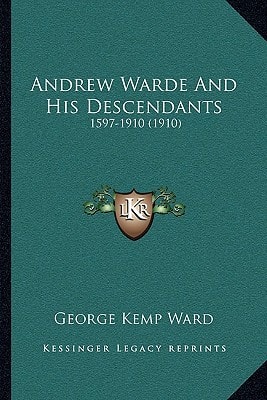 Andrew Warde And His Descendants: 1597-1910 (1910)